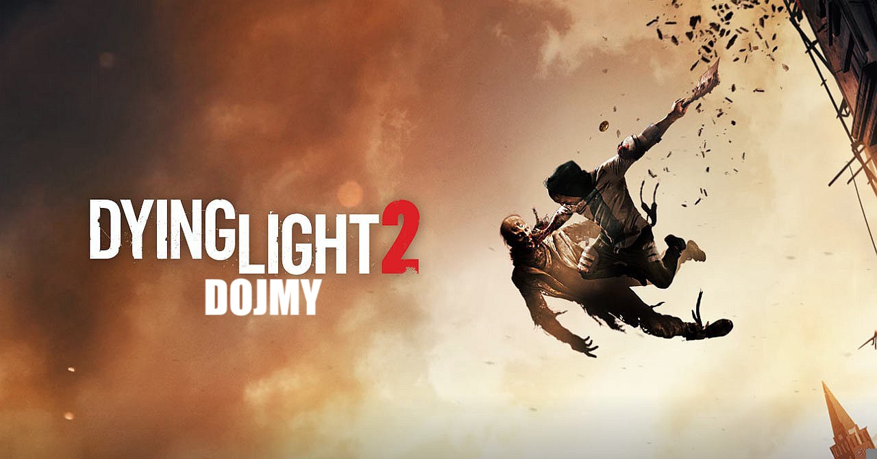 Dying Light 2 – Dojmy