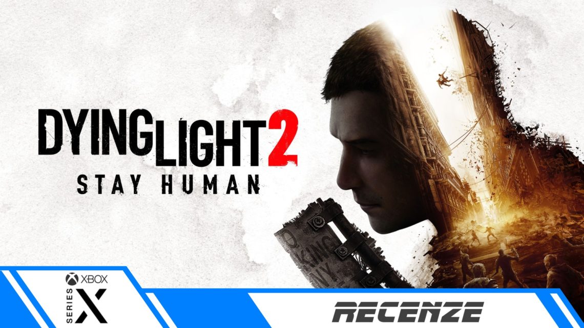 Dying Light 2 Stay Human – Recenze