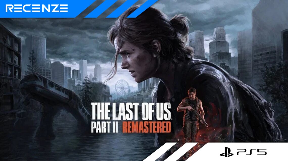 The Last of Us: Part II Remastered – Recenze